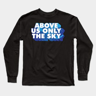 ATHEIST / SECULAR: Above Us Only Sky Gift Long Sleeve T-Shirt